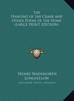 The Hanging of the Crane and Other Poems of the Home (LARGE PRINT EDITION)