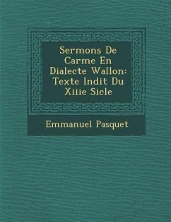 Sermons De Car�me En Dialecte Wallon: Texte In�dit Du Xiiie Si�cle - Pasquet, Emmanuel