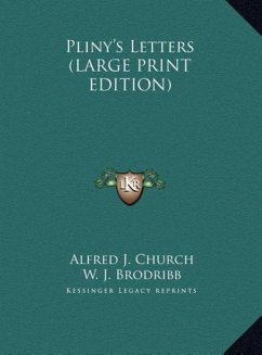 Pliny's Letters (LARGE PRINT EDITION) - Church, Alfred J.; Brodribb, W. J.