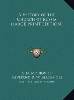 A History of the Church of Russia (LARGE PRINT EDITION) - Mouravieff, A. N.