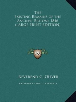 The Existing Remains of the Ancient Britons 1846 (LARGE PRINT EDITION)