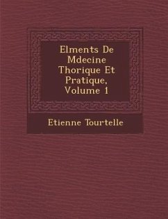 El Ments de M Decine Th Orique Et Pratique, Volume 1 - Tourtelle, Etienne