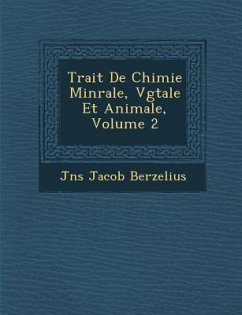 Trait de Chimie Min Rale, V G Tale Et Animale, Volume 2 - Berzelius, Jans Jakob