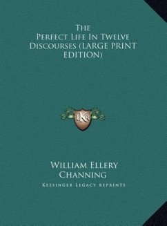 The Perfect Life In Twelve Discourses (LARGE PRINT EDITION)