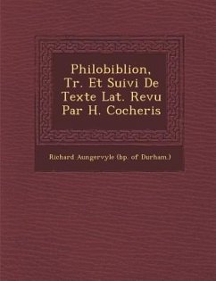 Philobiblion, Tr. Et Suivi de Texte Lat. Revu Par H. Cocheris