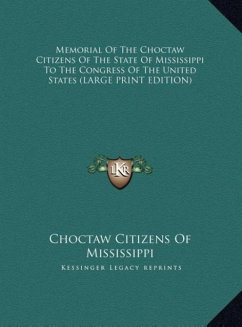 Memorial Of The Choctaw Citizens Of The State Of Mississippi To The Congress Of The United States (LARGE PRINT EDITION) - Choctaw Citizens Of Mississippi
