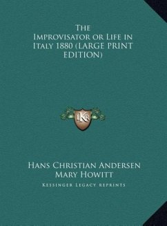The Improvisator or Life in Italy 1880 (LARGE PRINT EDITION) - Andersen, Hans Christian