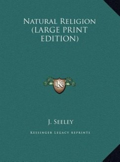 Natural Religion (LARGE PRINT EDITION) - Seeley, J.