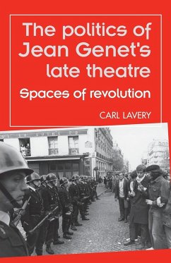 The politics of Jean Genet's late theatre - Lavery, Carl