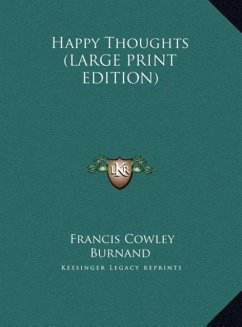 Happy Thoughts (LARGE PRINT EDITION) - Burnand, Francis Cowley