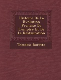 Histoire De La R�volution Fran�aise De L'empire Et De La Restauration - Burette, Theodose