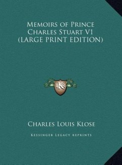 Memoirs of Prince Charles Stuart V1 (LARGE PRINT EDITION) - Klose, Charles Louis