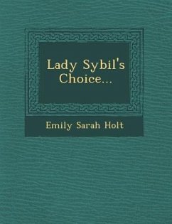 Lady Sybil's Choice... - Holt, Emily Sarah