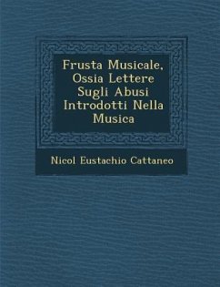 Frusta Musicale, Ossia Lettere Sugli Abusi Introdotti Nella Musica - Cattaneo, Nicol