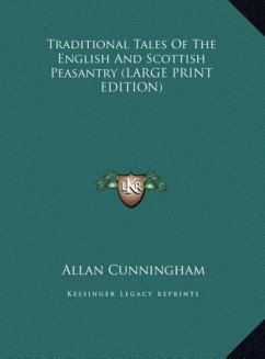 Traditional Tales Of The English And Scottish Peasantry (LARGE PRINT EDITION) - Cunningham, Allan