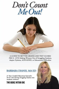 Don't Count Me Out! A GUIDE TO BETTER GRADES AND TEST SCORES PRE K -12TH - Dianis, Barbara