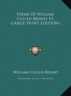 Poems Of William Cullen Bryant V1 (LARGE PRINT EDITION)