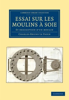 Essai Sur Les Moulins a Soie - Le Payen, Charles-Bruno