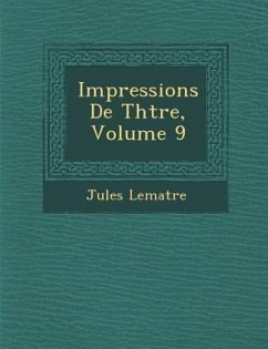 Impressions de Th Tre, Volume 9 - Lemaitre, Jules