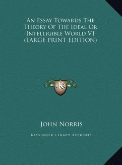 An Essay Towards The Theory Of The Ideal Or Intelligible World V1 (LARGE PRINT EDITION)