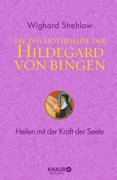 Die Psychotherapie der Hildegard von Bingen (eBook, ePUB) - Strehlow, Wighard