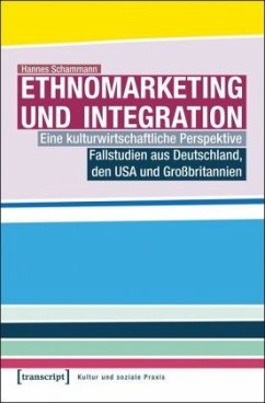 Ethnomarketing und Integration - Schammann, Hannes