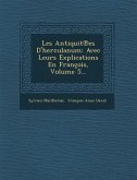 Les Antiquit Es D'Herculanum: Avec Leurs Explications En Francois, Volume 5...