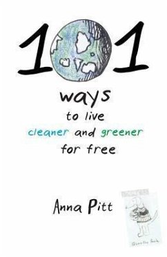 101 Ways to Live Cleaner and Greener for Free - Pitt, Anna