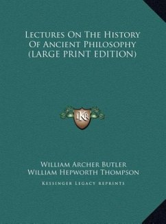 Lectures On The History Of Ancient Philosophy (LARGE PRINT EDITION)