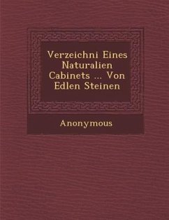 Verzeichni Eines Naturalien Cabinets ... Von Edlen Steinen - Anonymous