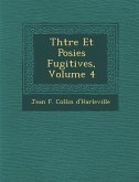 Th Tre Et Po Sies Fugitives, Volume 4