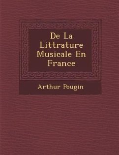 De La Litt�rature Musicale En France - Pougin, Arthur