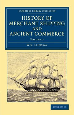 History of Merchant Shipping and Ancient Commerce - Volume 2 - Lindsay, W. S.