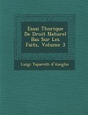 Essai Th�orique De Droit Naturel Bas� Sur Les Faits, Volume 3