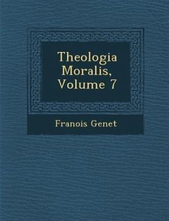 Theologia Moralis, Volume 7 - Genet, Fran Ois