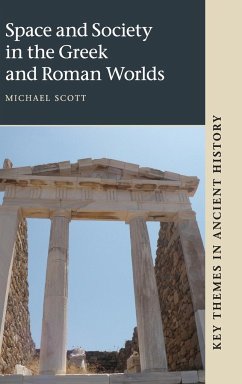 Space and Society in the Greek and Roman Worlds - Scott, Michael