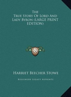 The True Story Of Lord And Lady Byron (LARGE PRINT EDITION)