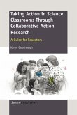 Taking Action in Science Classrooms Through Collaborative Action Research