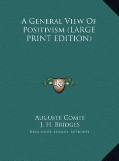 A General View Of Positivism (LARGE PRINT EDITION) - Comte, Auguste