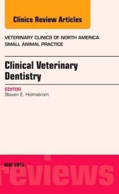 Clinical Veterinary Dentistry, An Issue of Veterinary Clinics: Small Animal Practice - Holmstrom, Steven E.