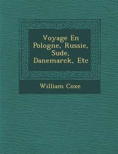 Voyage En Pologne, Russie, Su de, Danemarck, Etc - Coxe, William