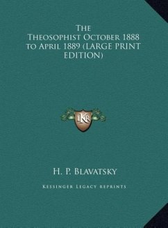 The Theosophist October 1888 to April 1889 (LARGE PRINT EDITION)