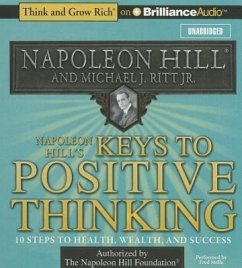 Napoleon Hill's Keys to Positive Thinking: 10 Steps to Health, Wealth, and Success - Hill, Napoleon; Ritt, Michael J.