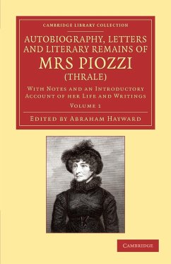 Autobiography, Letters and Literary Remains of Mrs Piozzi (Thrale) - Piozzi, Hester Lynch