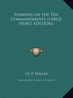 Sermons on the Ten Commandments (LARGE PRINT EDITION) - Hiller, O. P.
