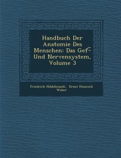 Handbuch Der Anatomie Des Menschen: Das Gef�-︣ Und Nervensystem, Volume 3 - Hildebrandt, Friedrich