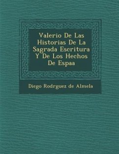 Valerio de Las Historias de La Sagrada Escritura y de Los Hechos de Espa a