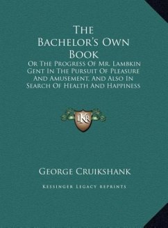 The Bachelor's Own Book - Cruikshank, George