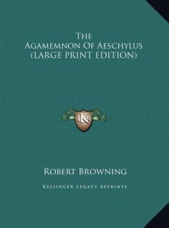 The Agamemnon Of Aeschylus (LARGE PRINT EDITION)