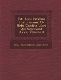 Titi LIVII Patavini Historiarum AB Urbe Condita Libri Qui Supersunt XXXV, Volume 3